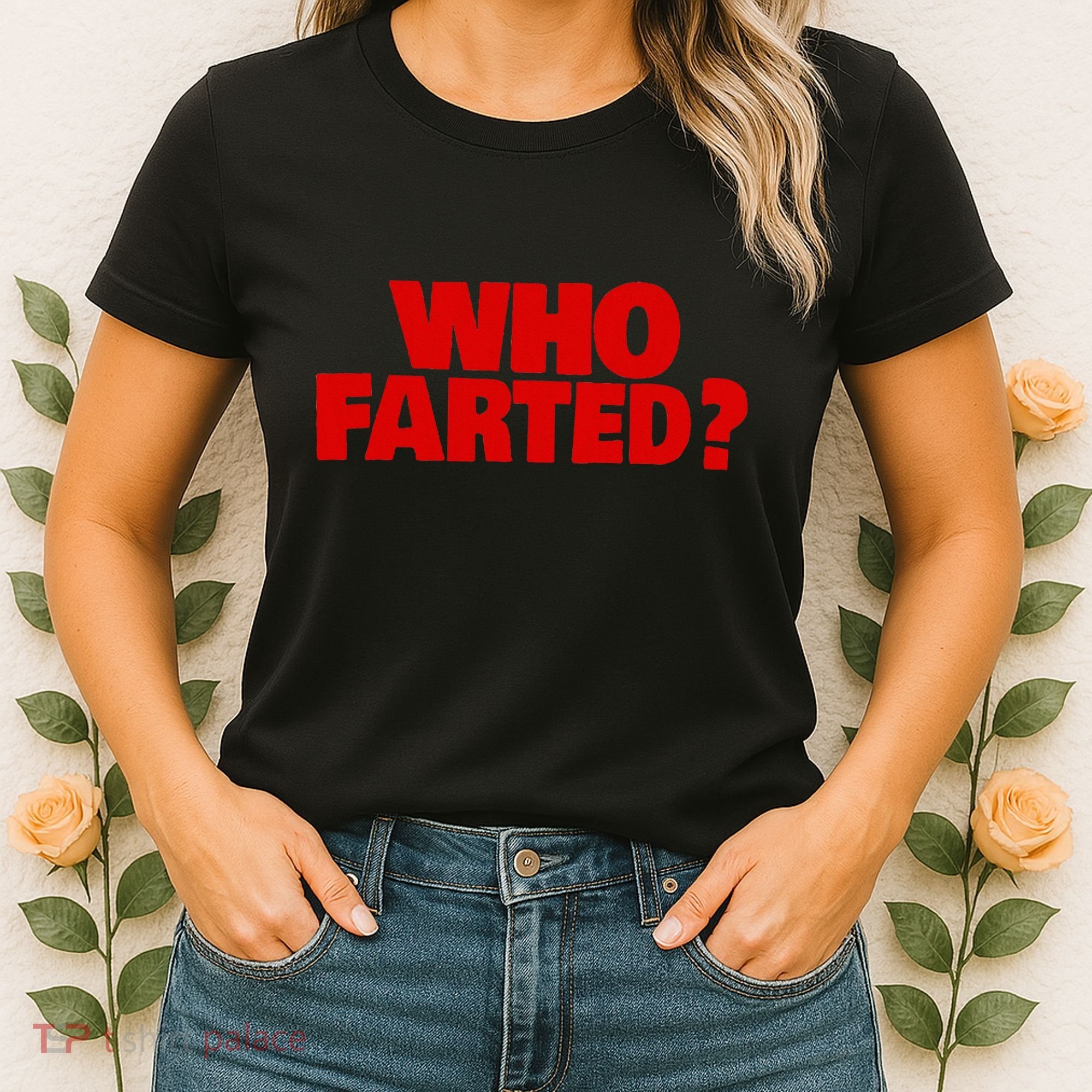 Who Farted Women's T-Shirt