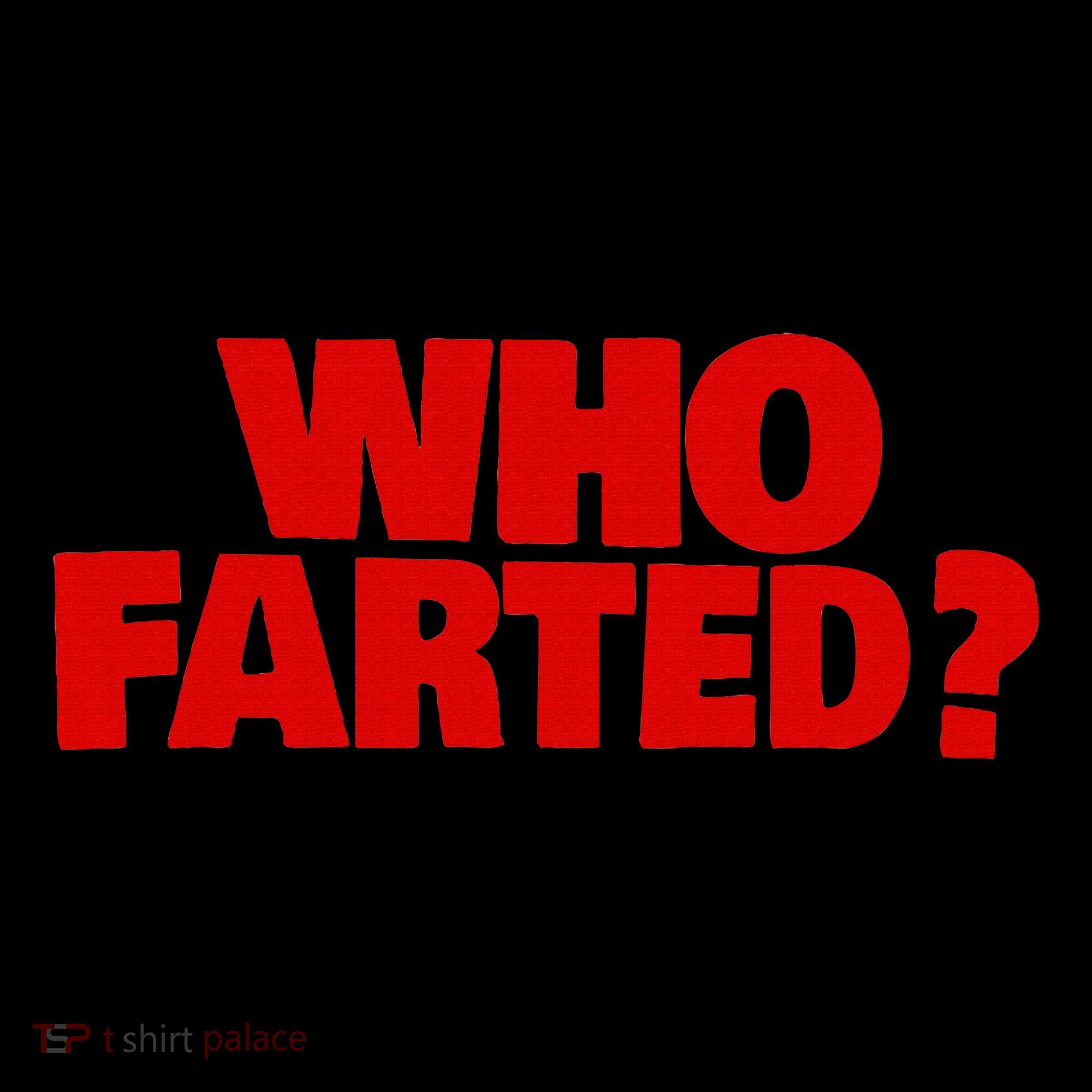 Who Farted Women's T-Shirt