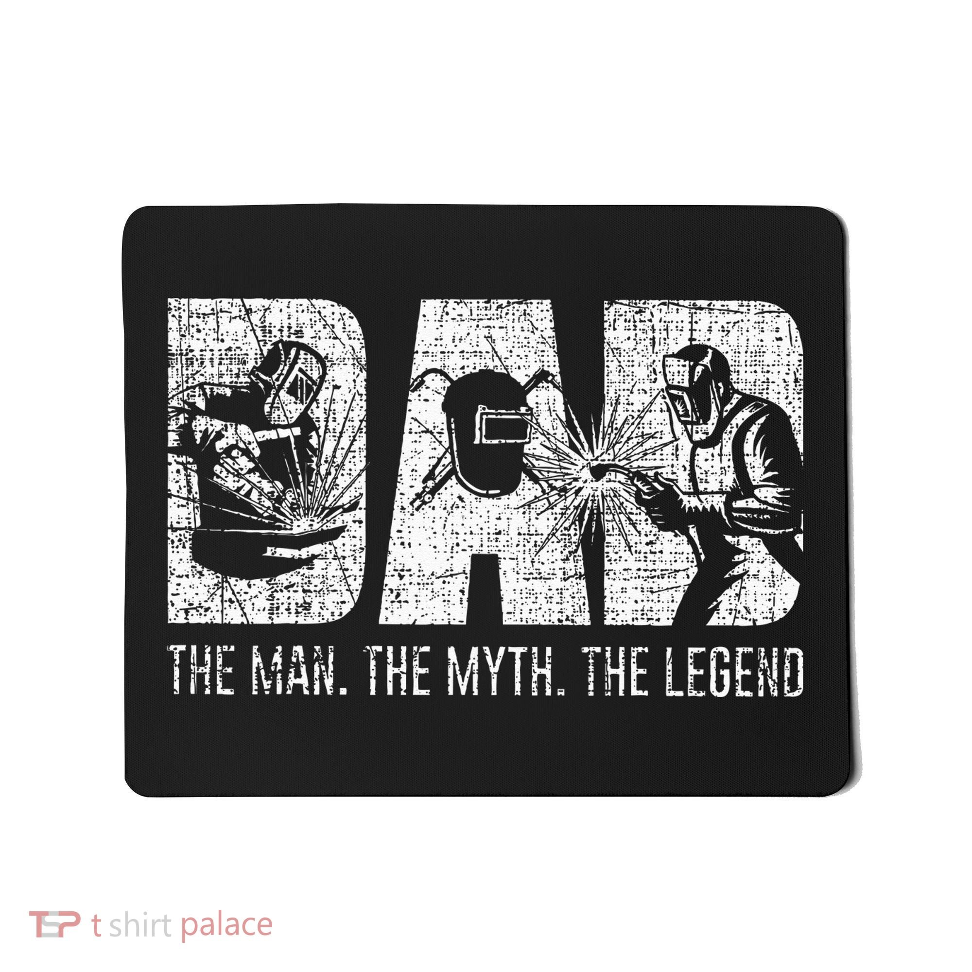 Welder Funny Welding Dad Man Myth Legend Father Mousepad
