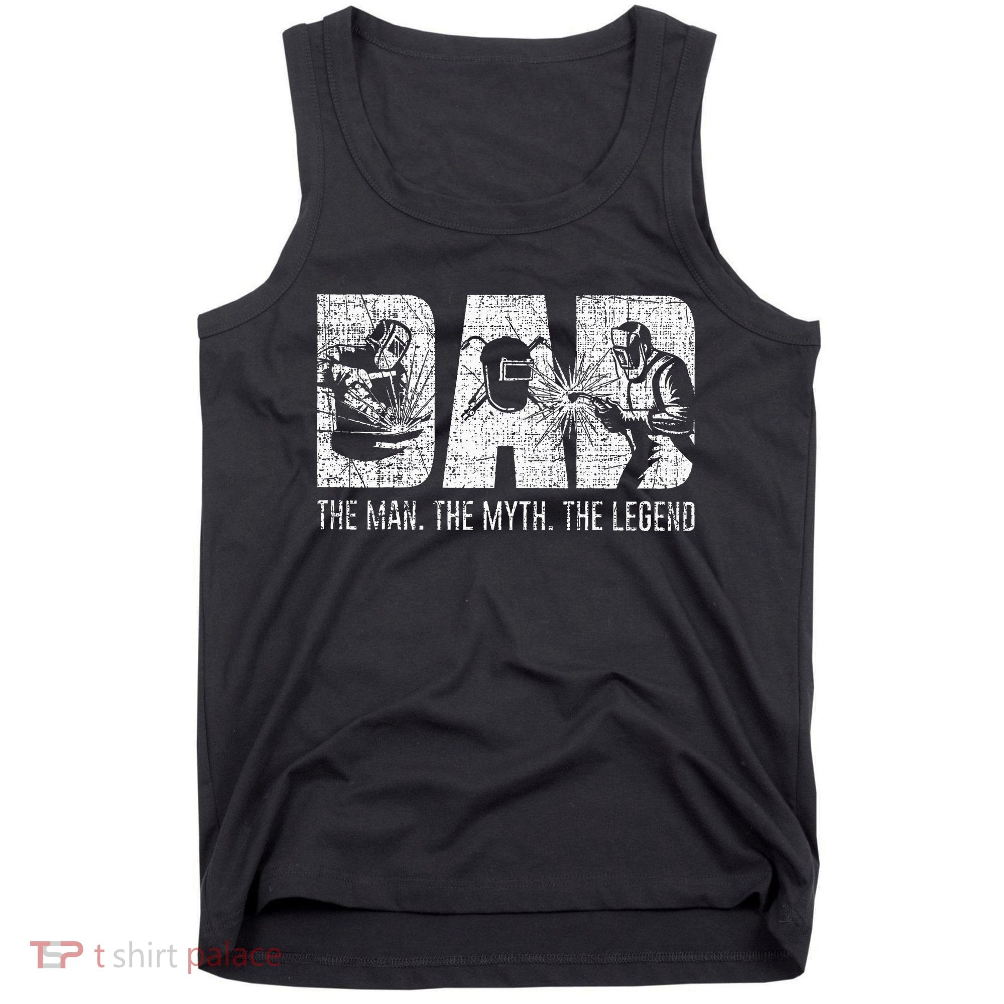 Welder Funny Welding Dad Man Myth Legend Father Tank Top