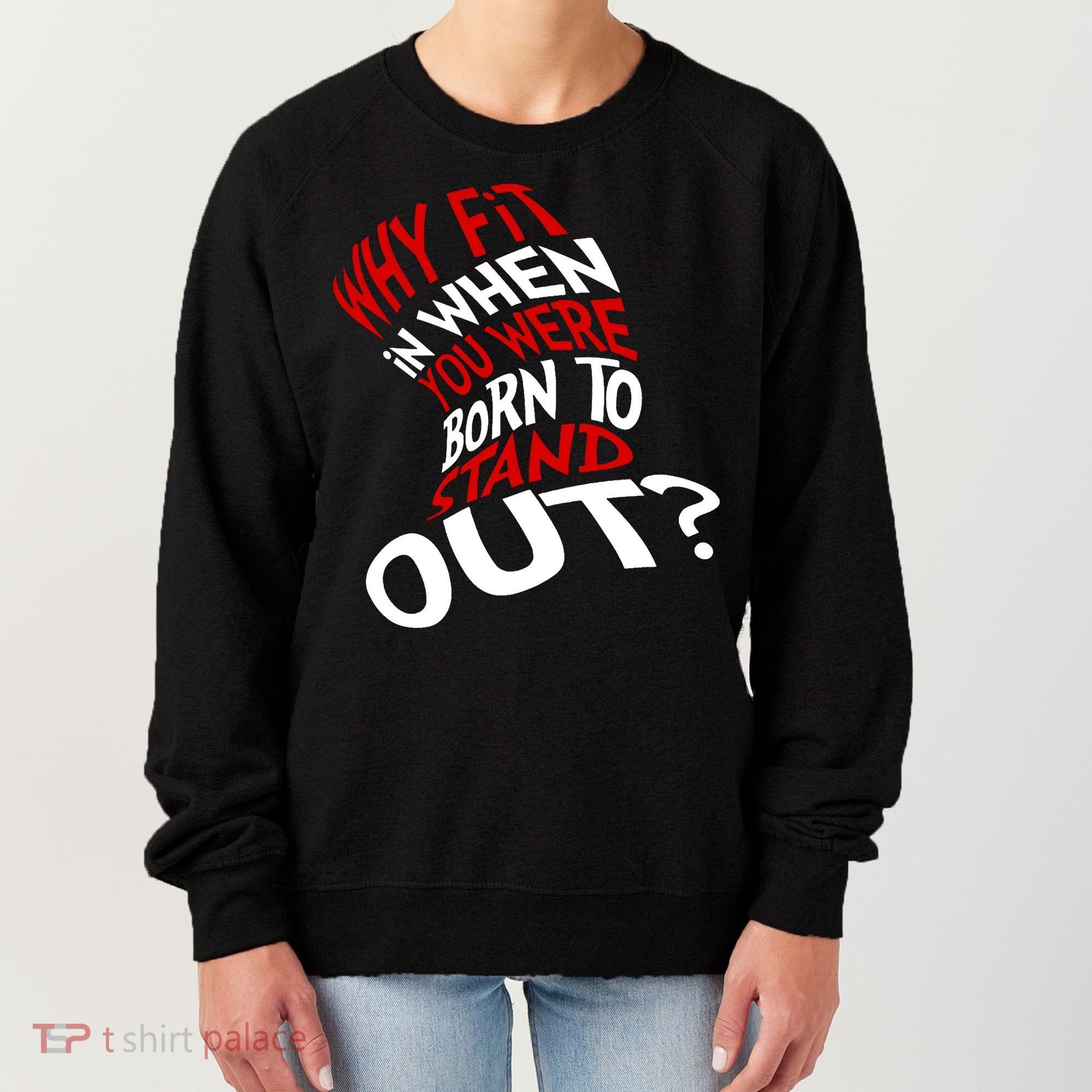 Why Fit When You Were Born To Stand Out Quote Women's Sweatshirt