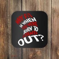 Why Fit When You Were Born To Stand Out Quote Coaster thumb 0