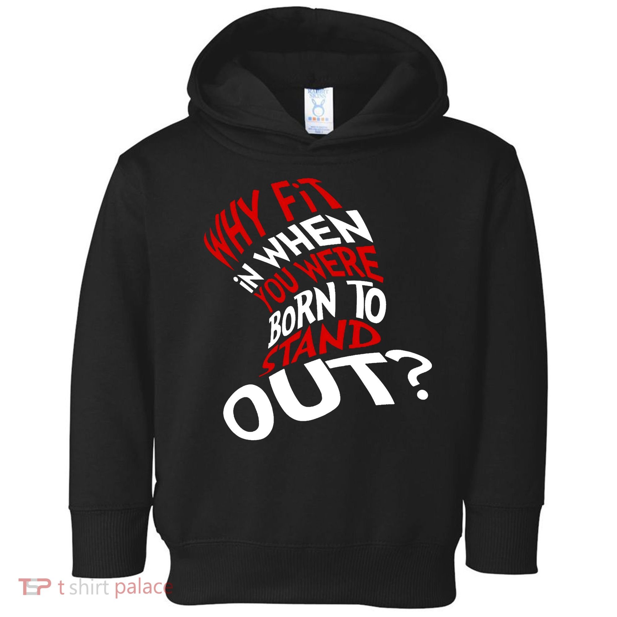 Why Fit When You Were Born To Stand Out Quote Toddler Hoodie