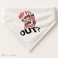 Why Fit When You Were Born To Stand Out Quote USA-Made Doggie Bandana thumb 0