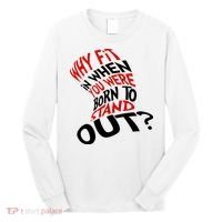 Why Fit When You Were Born To Stand Out Quote Long Sleeve Shirt thumb 0