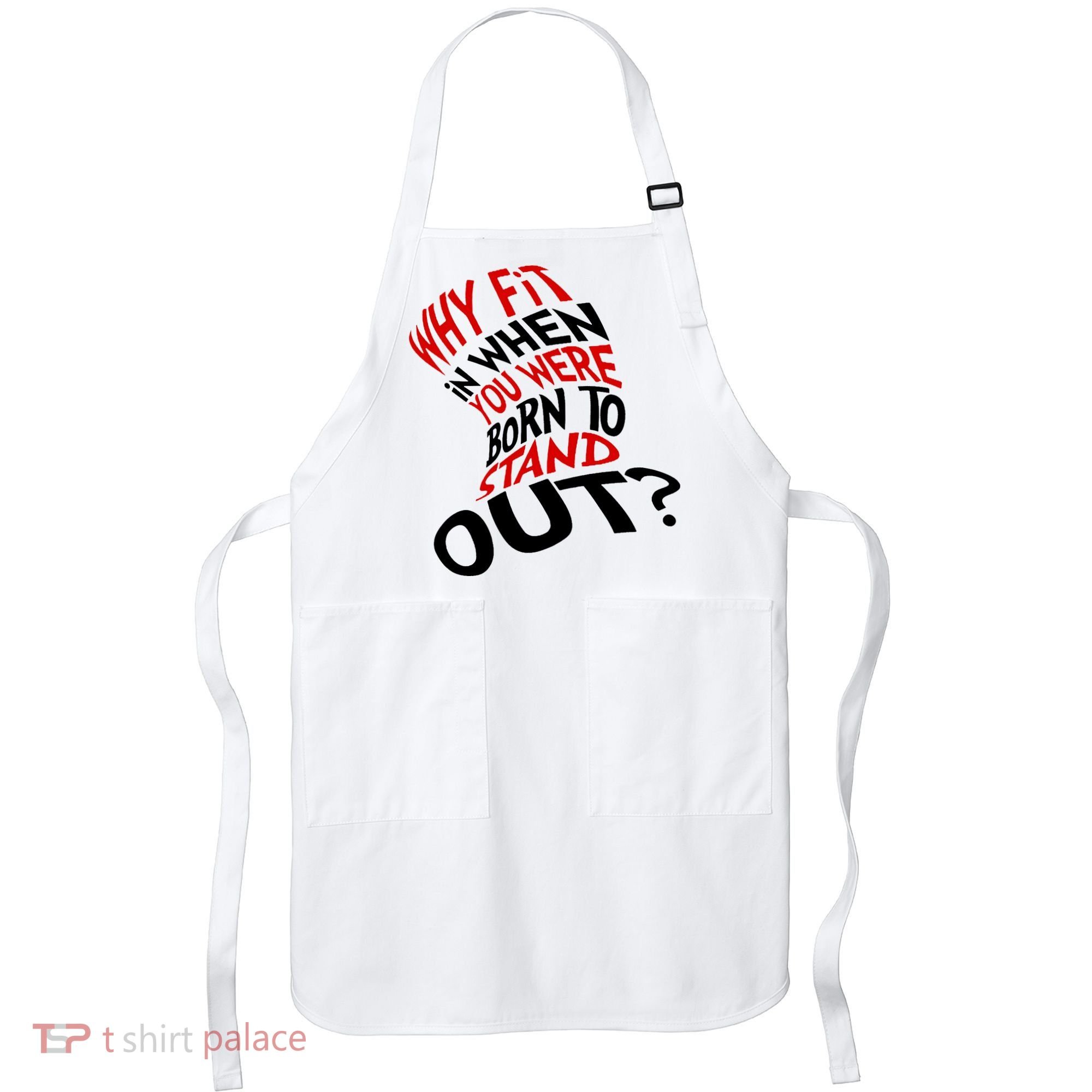 Why Fit When You Were Born To Stand Out Quote Apron