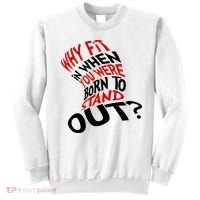 Why Fit When You Were Born To Stand Out Quote Sweatshirt thumb 0