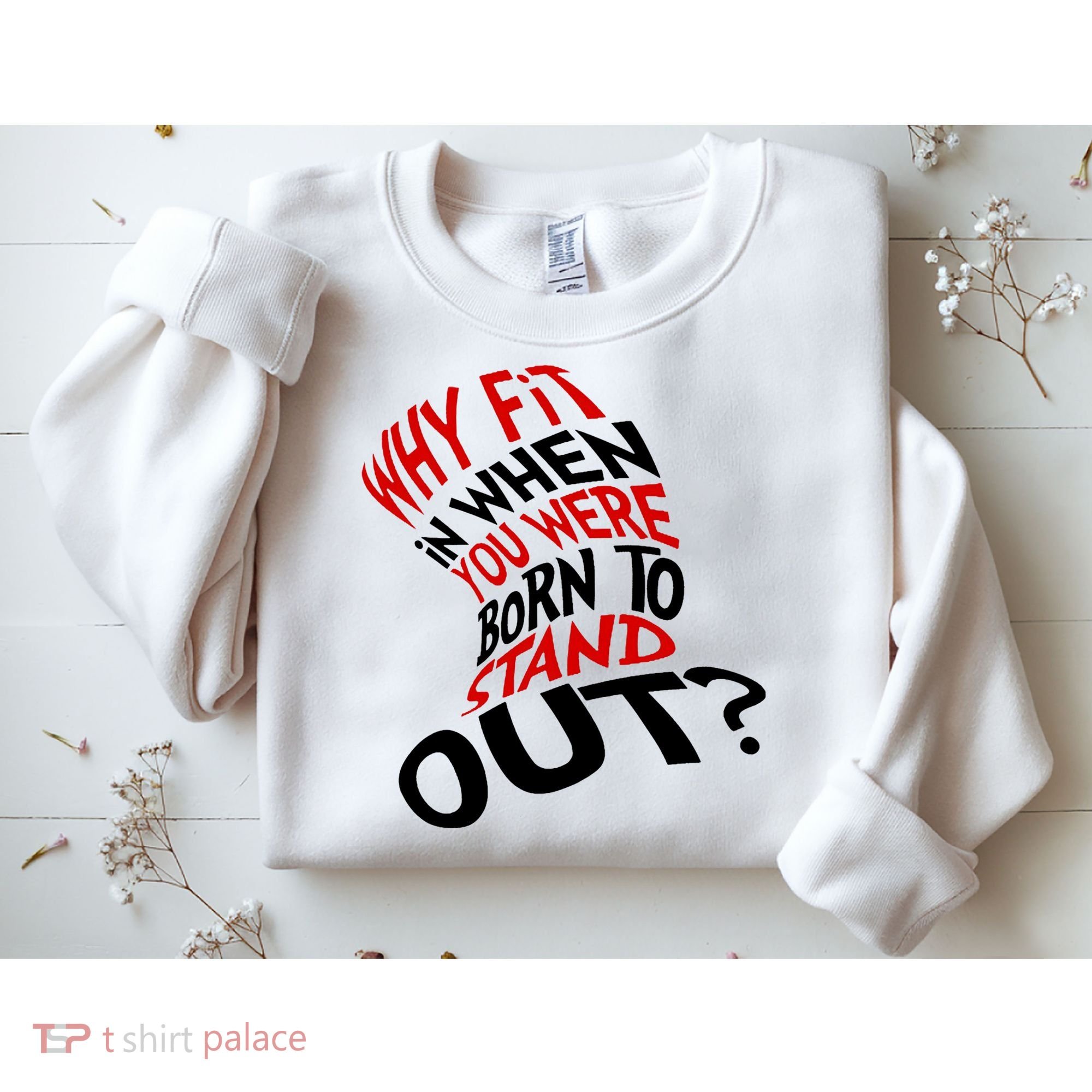 Why Fit When You Were Born To Stand Out Quote Sweatshirt