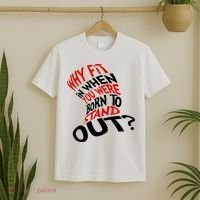 Why Fit When You Were Born To Stand Out Quote T-Shirt thumb 2