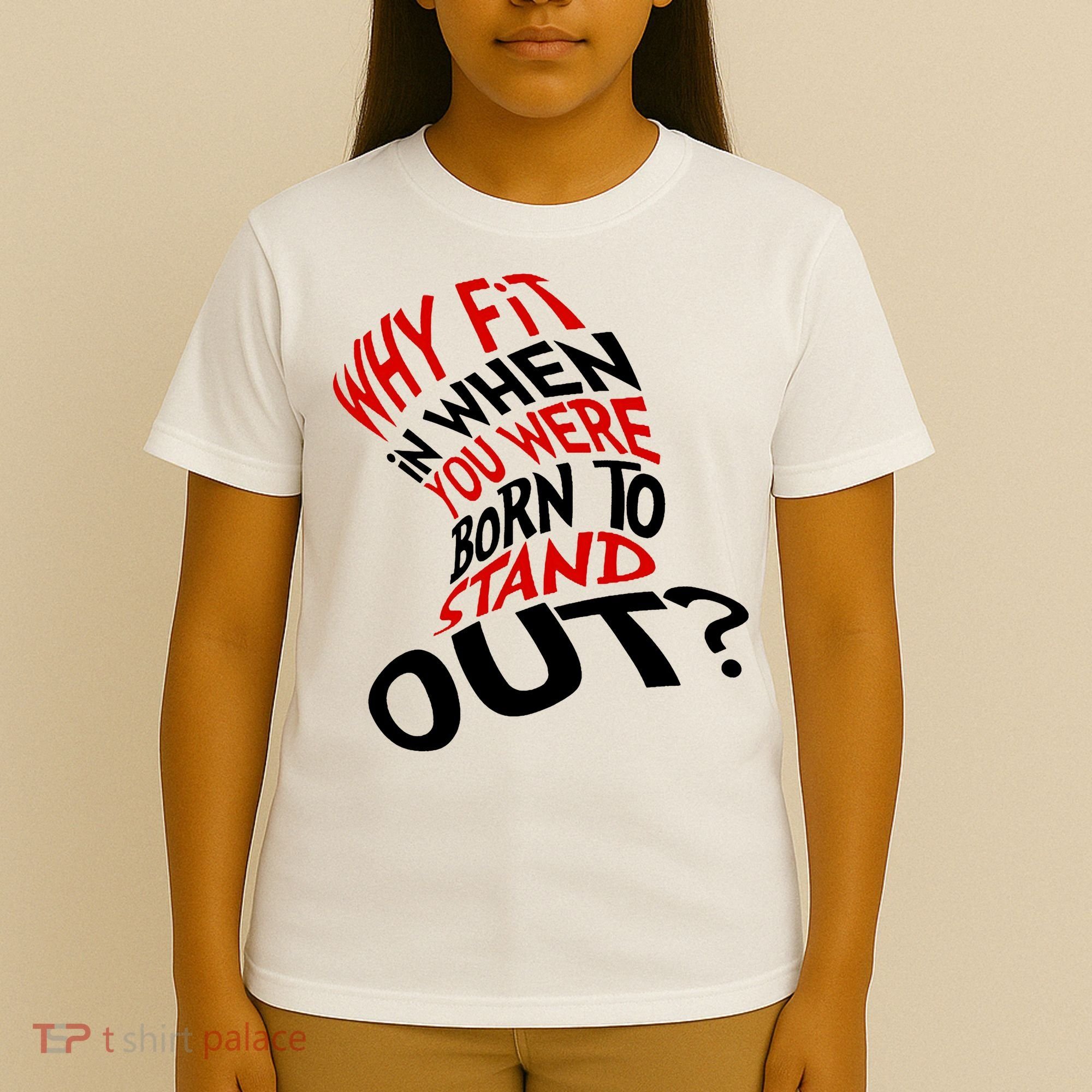 Why Fit When You Were Born To Stand Out Quote T-Shirt