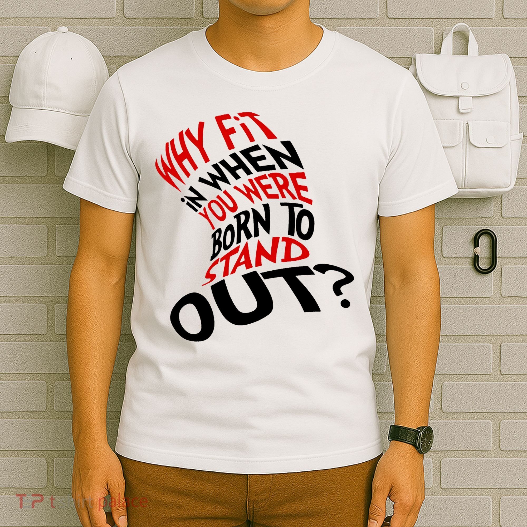 Why Fit When You Were Born To Stand Out Quote T-Shirt