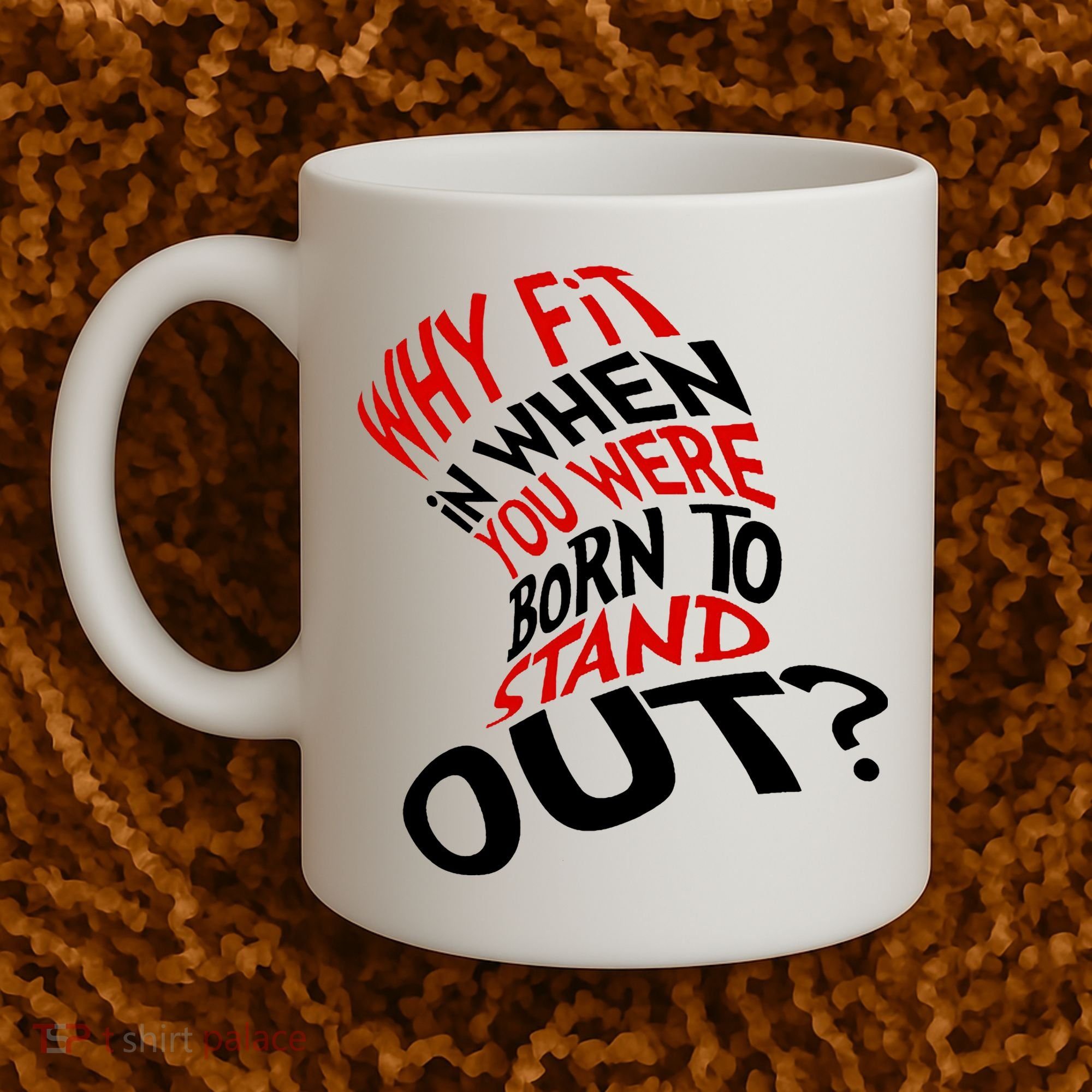 Why Fit When You Were Born To Stand Out Quote Coffee Mug