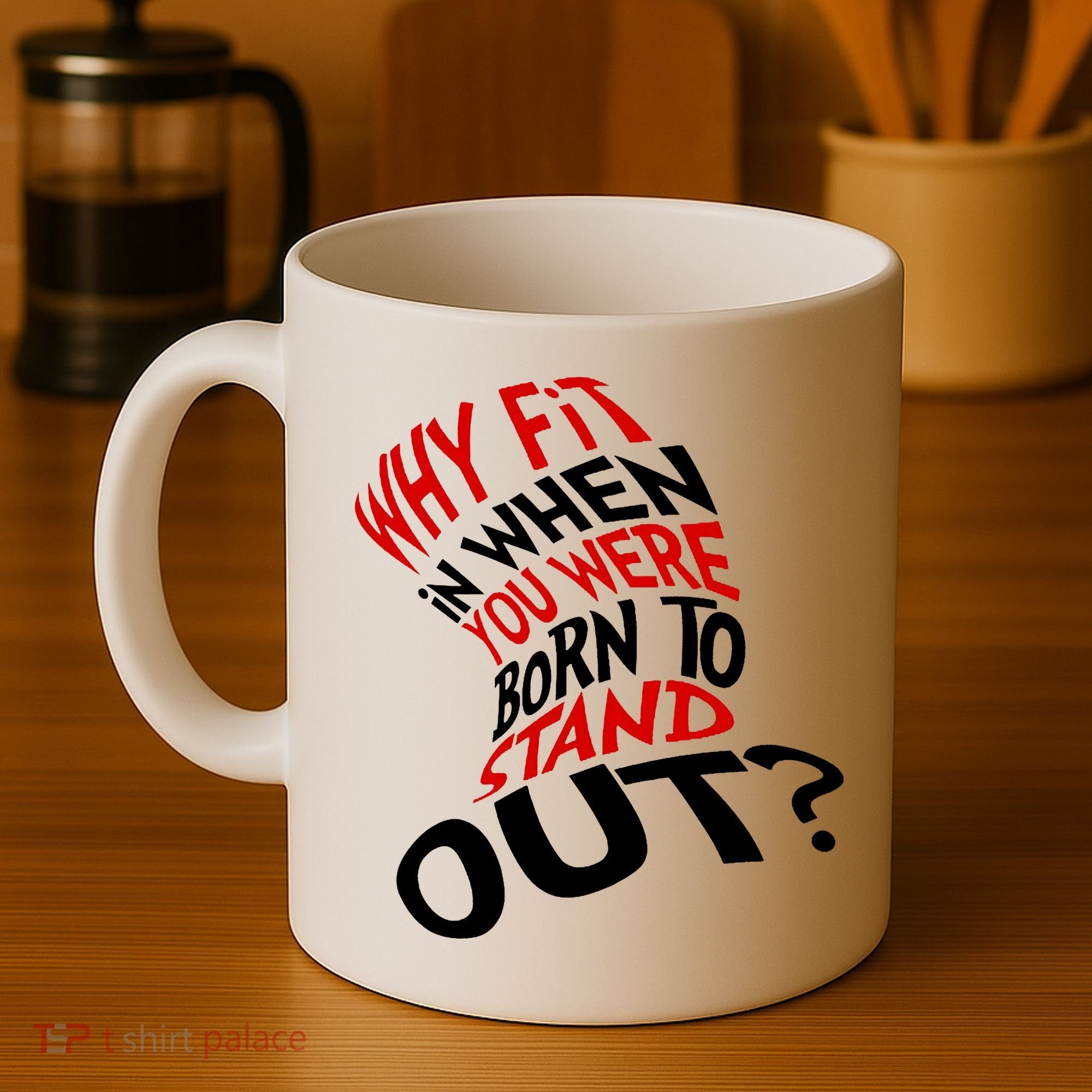 Why Fit When You Were Born To Stand Out Quote Coffee Mug