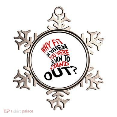 Why Fit When You Were Born To Stand Out Quote Ornament
