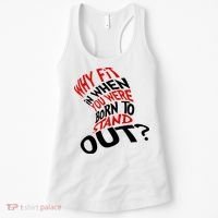 Why Fit When You Were Born To Stand Out Quote Women's Tank Top thumb 0