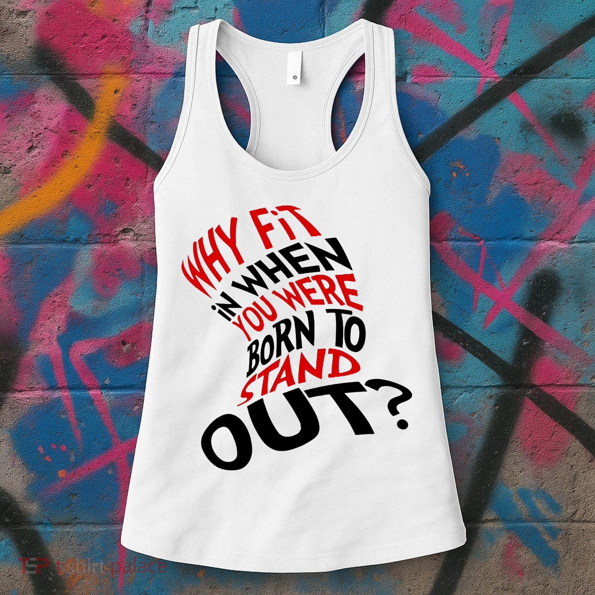 Why Fit When You Were Born To Stand Out Quote Women's Tank Top