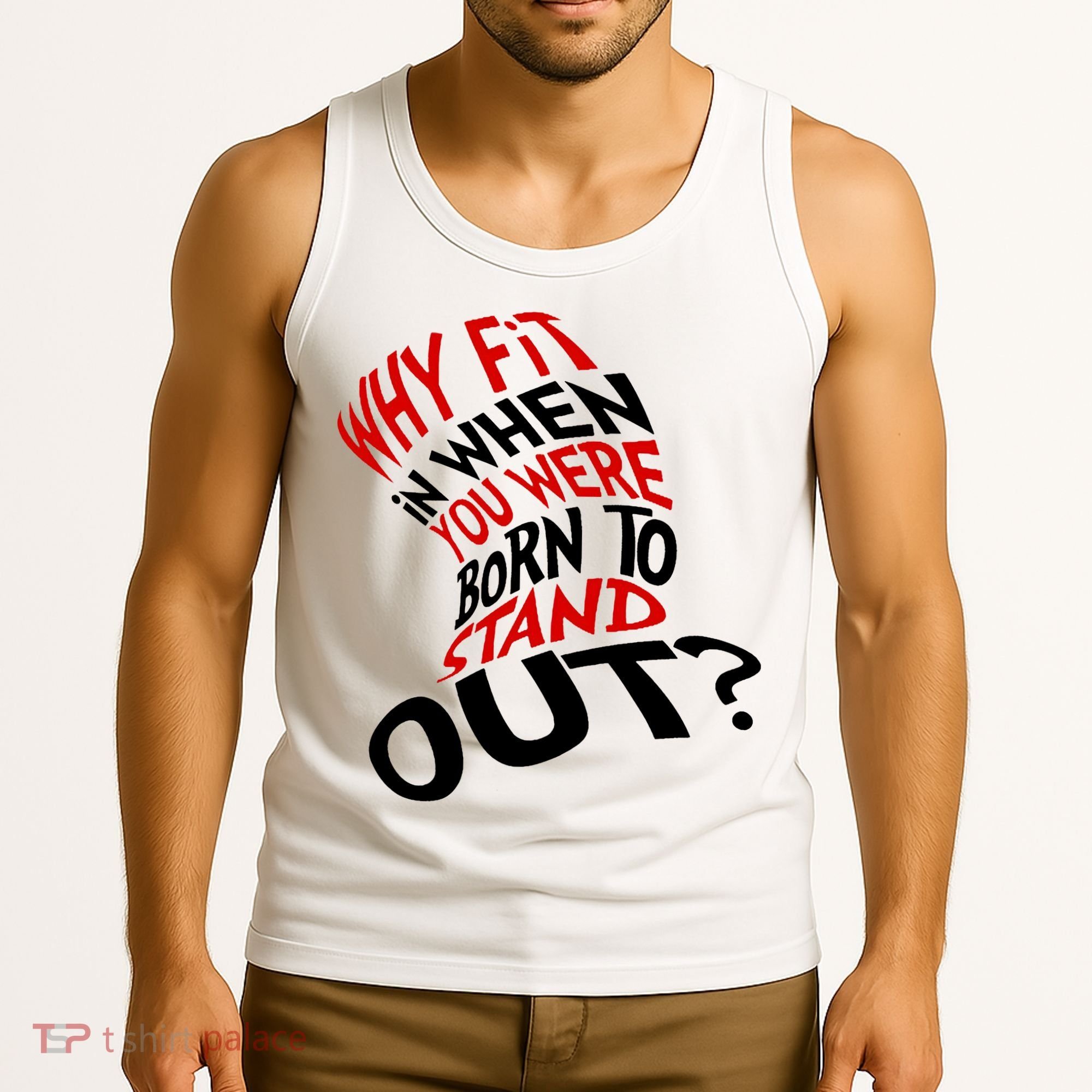 Why Fit When You Were Born To Stand Out Quote Tank Top