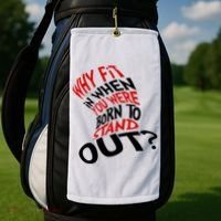 Why Fit When You Were Born To Stand Out Quote Golf Towel thumb 2