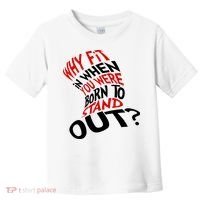 Why Fit When You Were Born To Stand Out Quote Toddler T-Shirt thumb 0