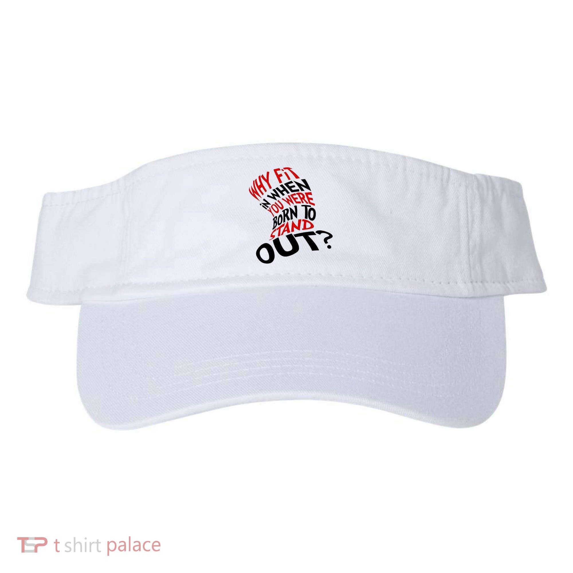 Why Fit When You Were Born To Stand Out Quote Visor