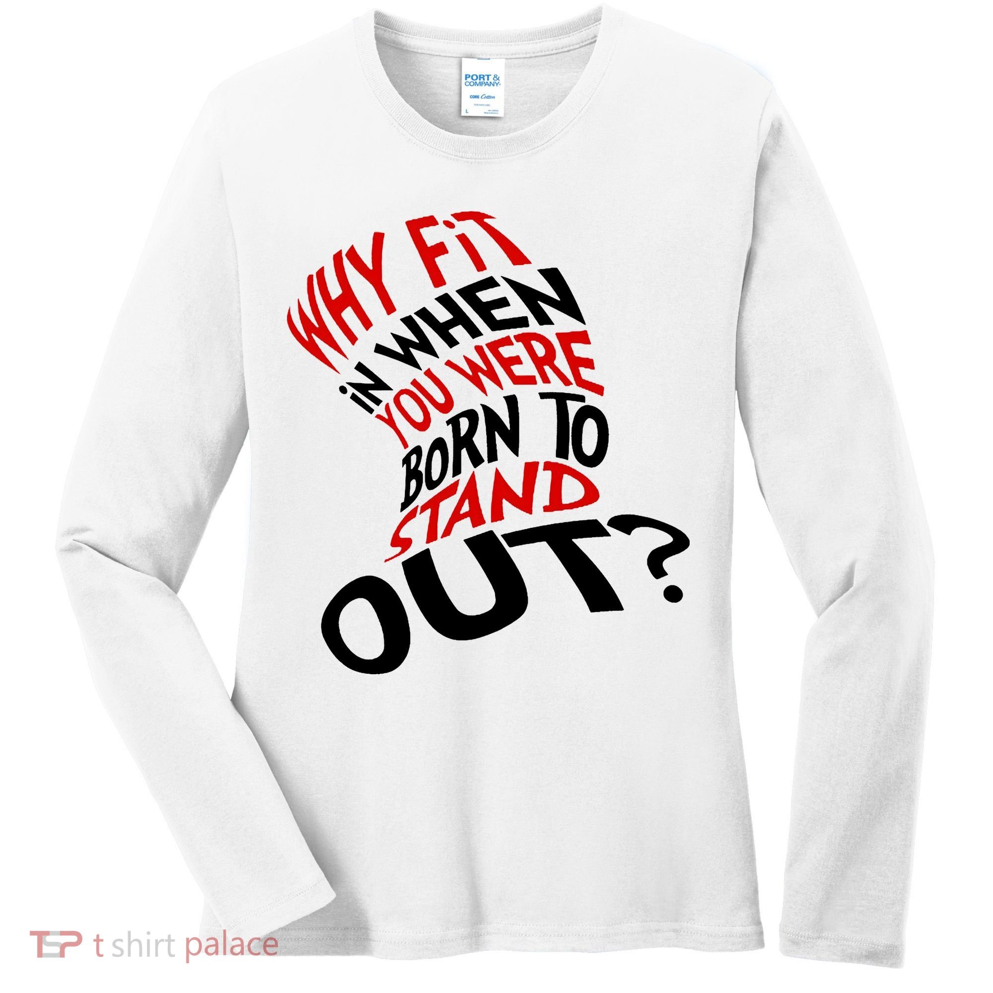 Why Fit When You Were Born To Stand Out Quote Women's Long Sleeve Shirt