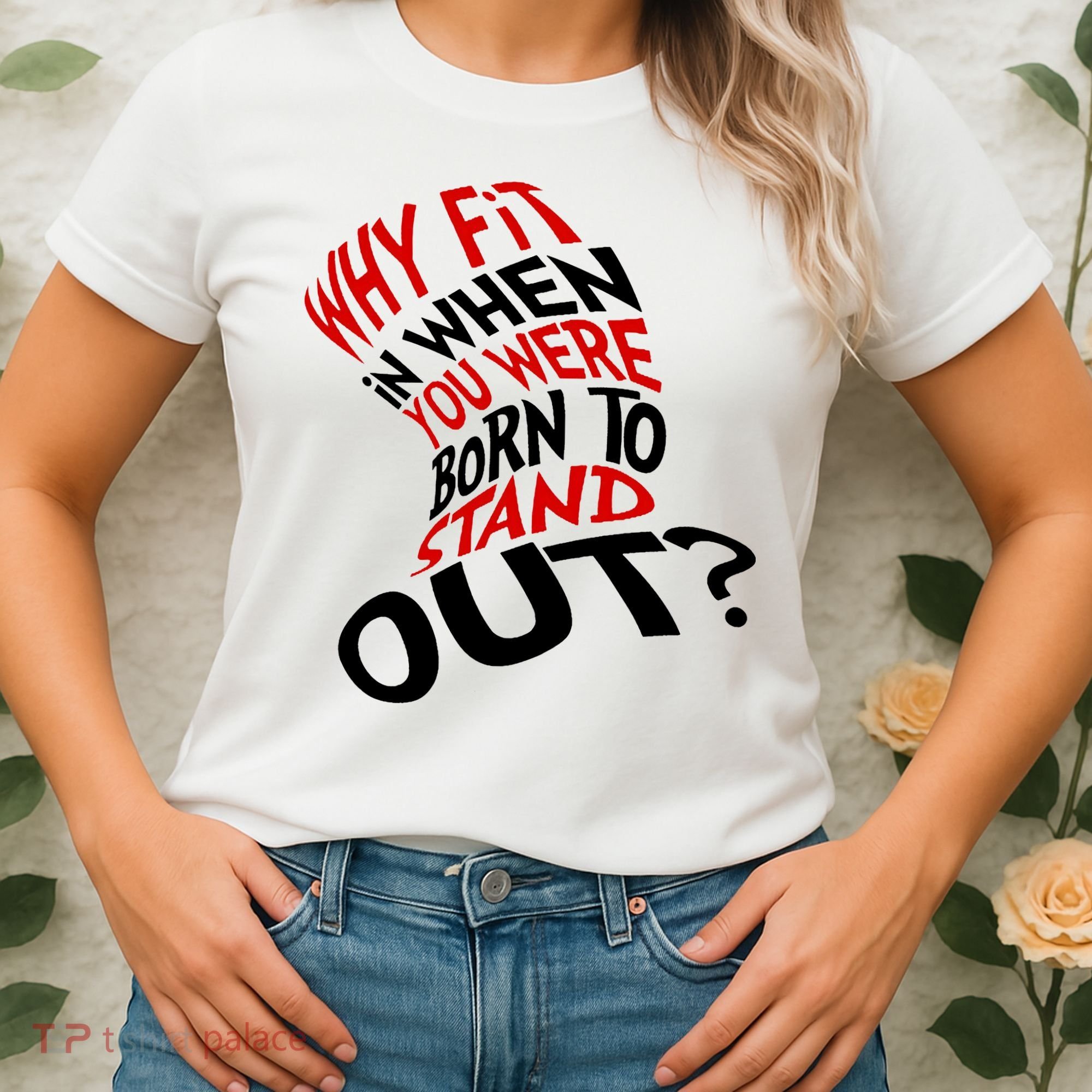 Why Fit When You Were Born To Stand Out Quote Women's T-Shirt