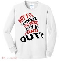 Why Fit When You Were Born To Stand Out Quote Kids Long Sleeve Shirt thumb 0