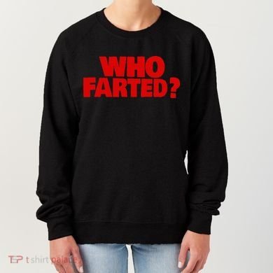 Who Farted Women's Sweatshirt