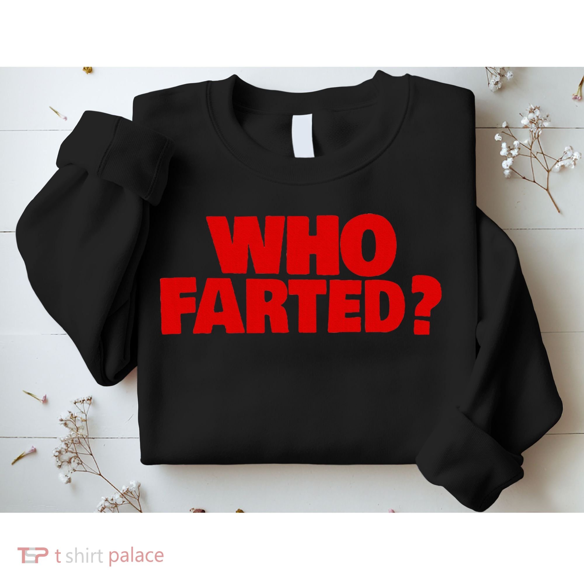 Who Farted Sweatshirt