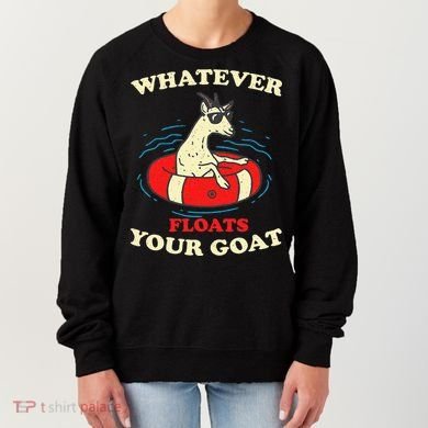 Whatever Floats Your Goat Summer Float Trip River Tubing Women's Sweatshirt