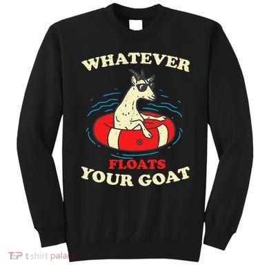 Whatever Floats Your Goat Summer Float Trip River Tubing Sweatshirt