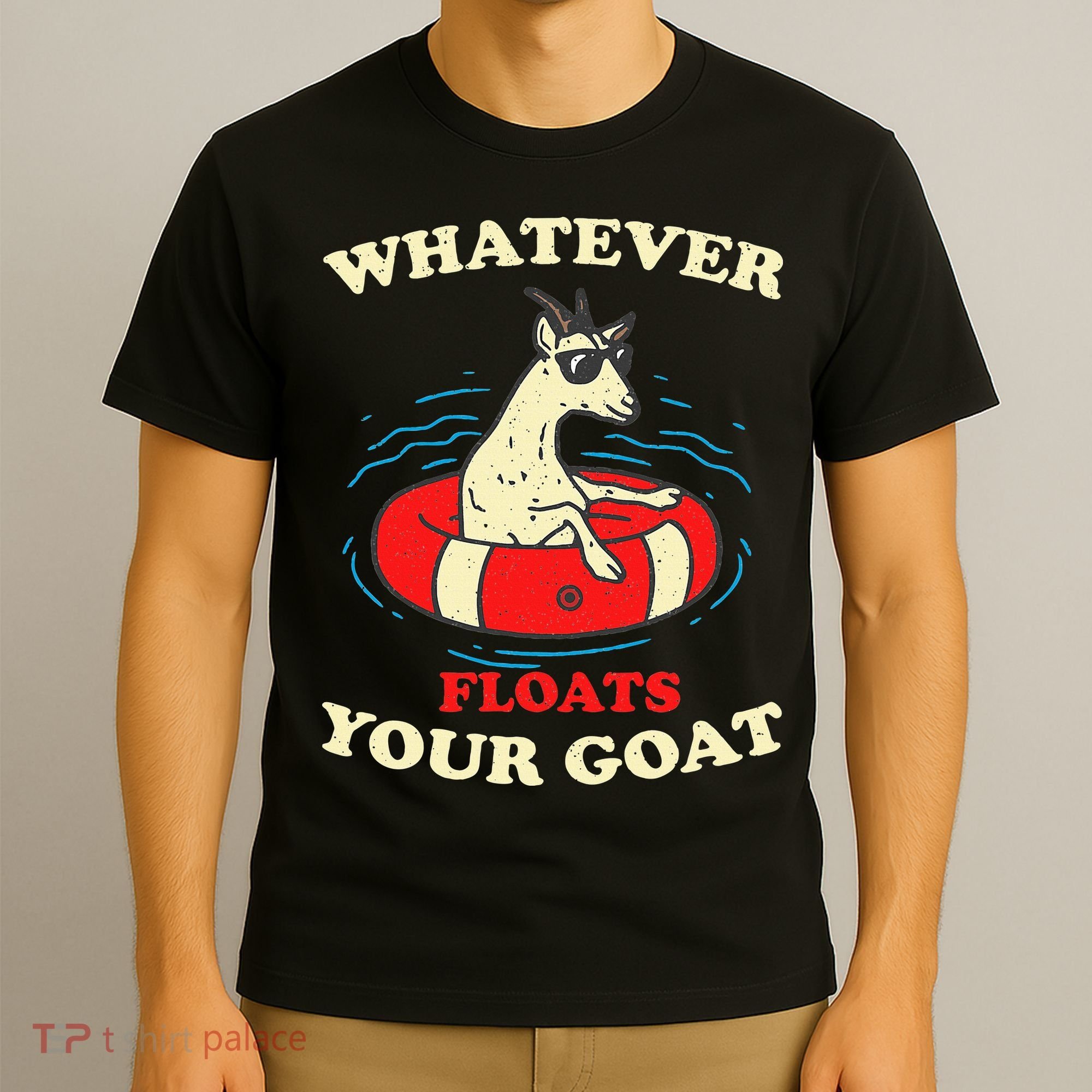 Whatever Floats Your Goat Summer Float Trip River Tubing T-Shirt
