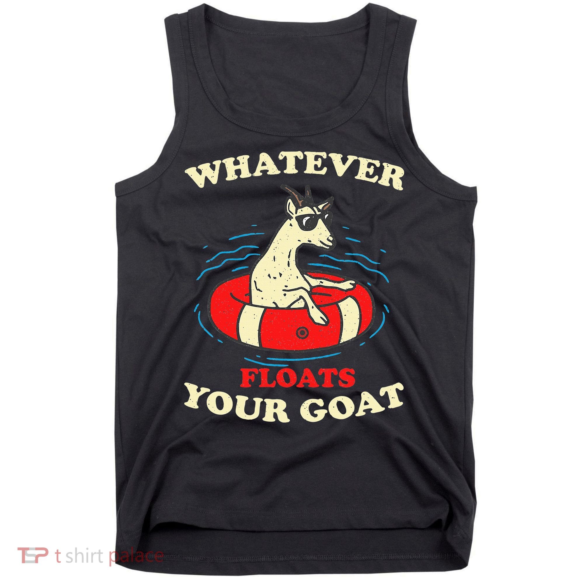 Whatever Floats Your Goat Summer Float Trip River Tubing Tank Top