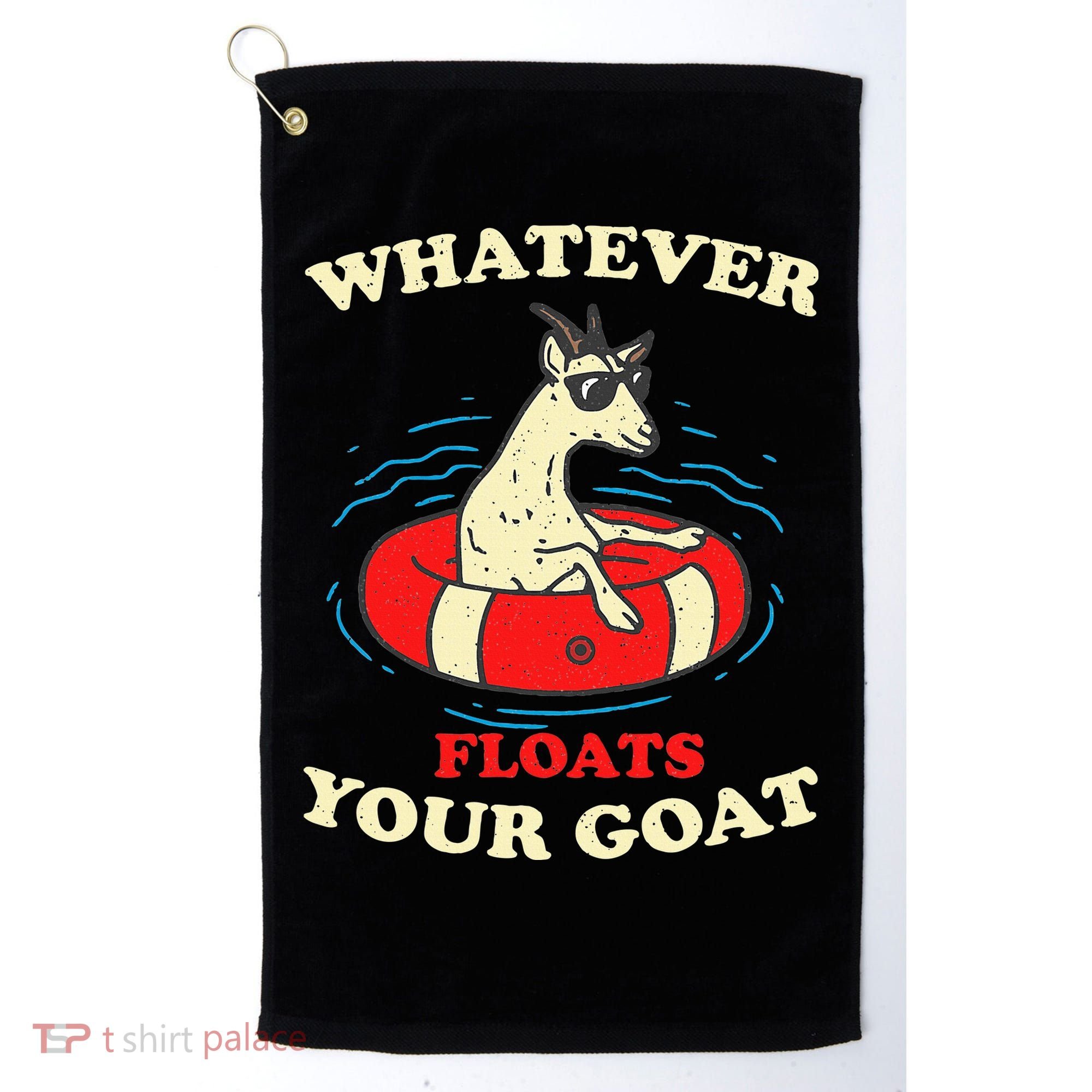 Whatever Floats Your Goat Summer Float Trip River Tubing Golf Towel