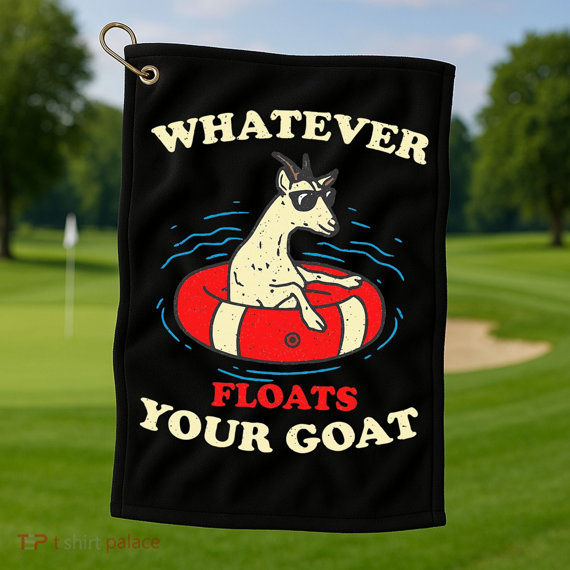 Whatever Floats Your Goat Summer Float Trip River Tubing Golf Towel