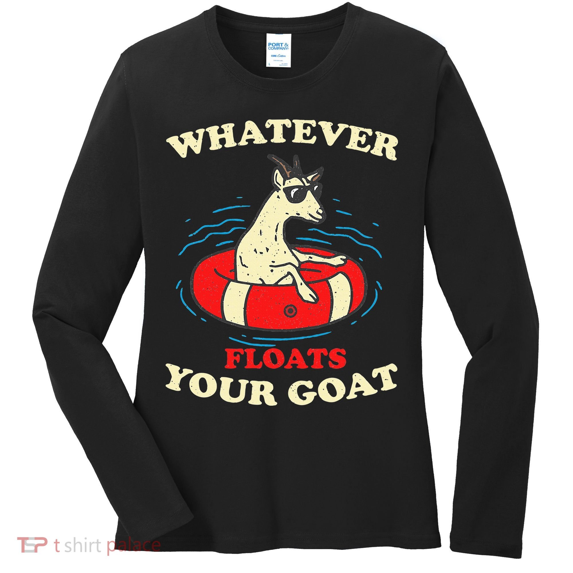 Whatever Floats Your Goat Summer Float Trip River Tubing Women's Long Sleeve Shirt