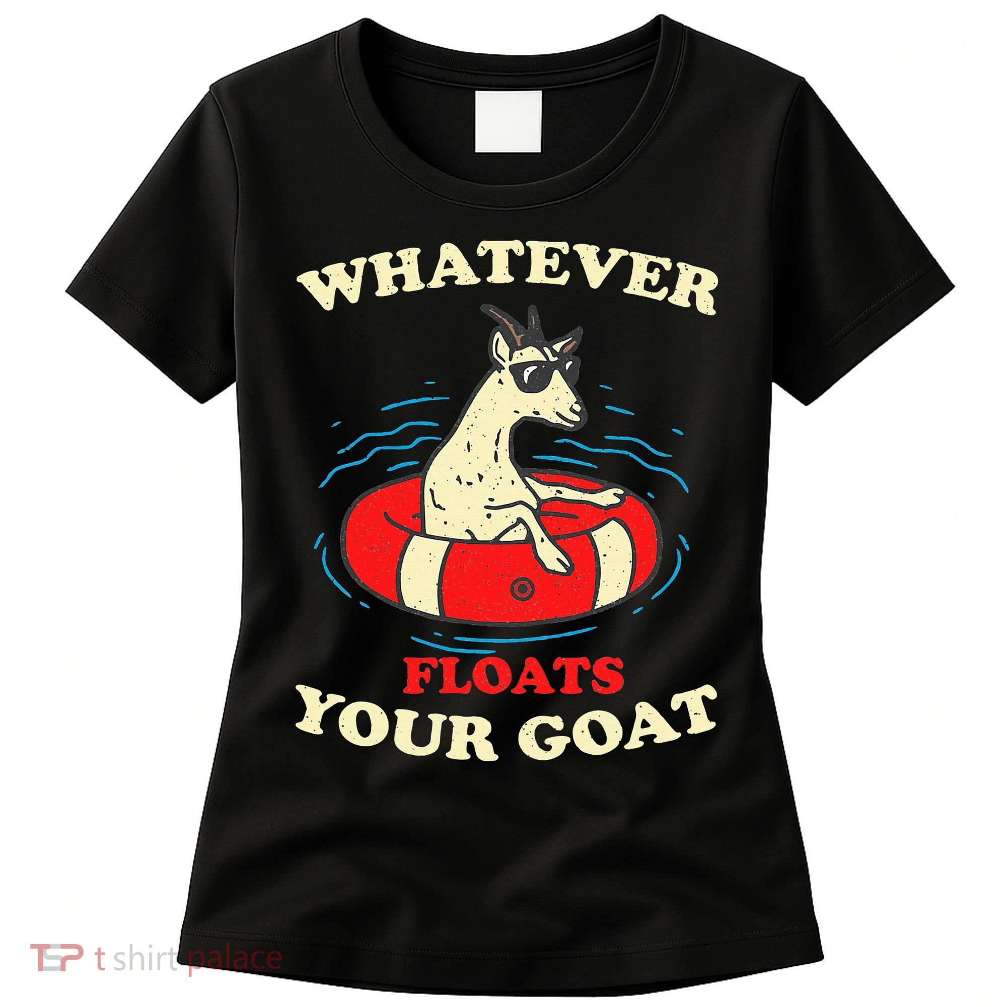 Whatever Floats Your Goat Summer Float Trip River Tubing Women's T-Shirt