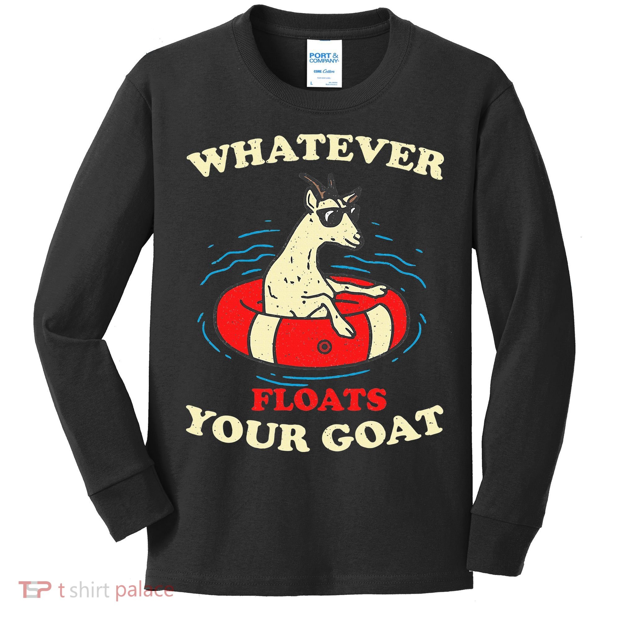 Whatever Floats Your Goat Summer Float Trip River Tubing Kids Long Sleeve Shirt