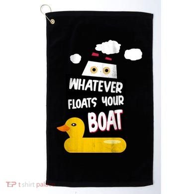 Whatever Floats Your Boat Golf Towel