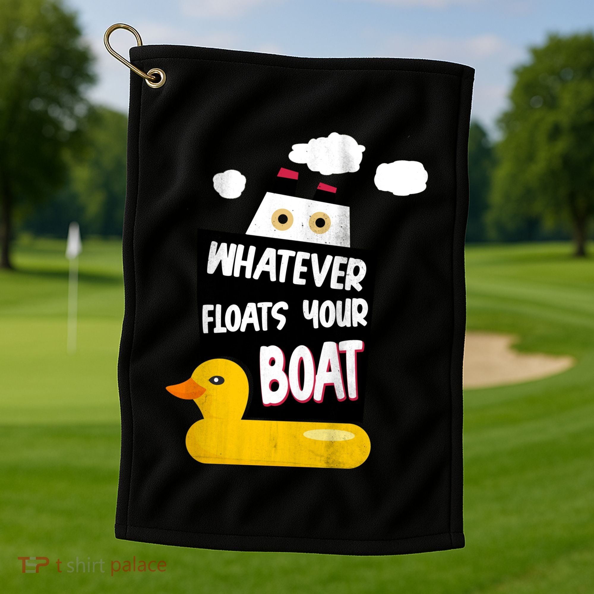 Whatever Floats Your Boat Golf Towel