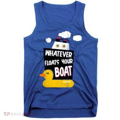 Whatever Floats Your Boat Tank Top
