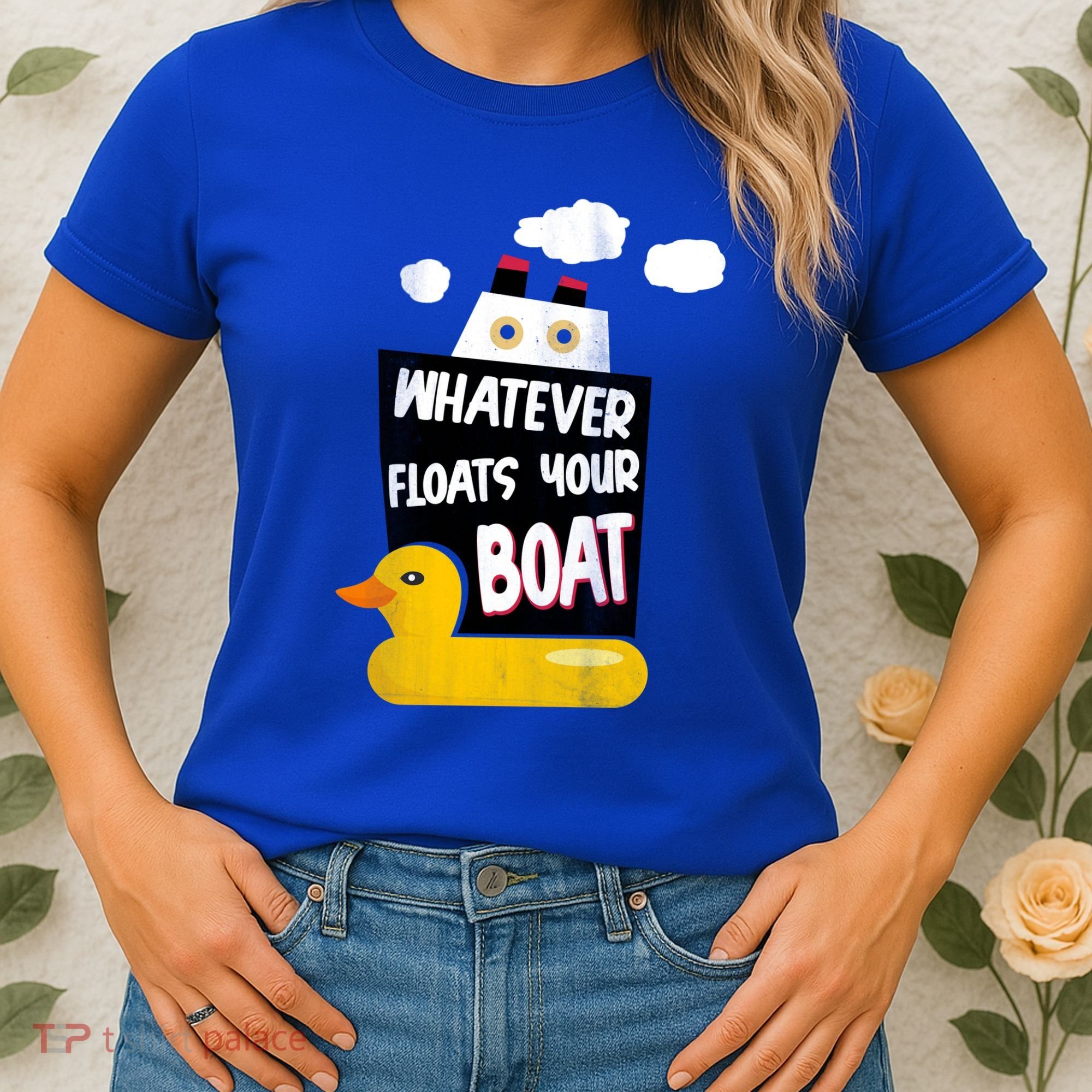 Whatever Floats Your Boat Women's T-Shirt