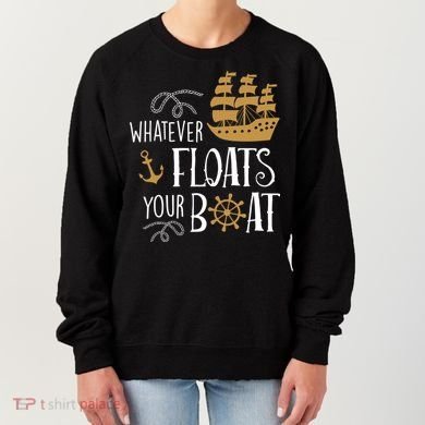 Whatever Floats Your Boat Funny Pirate Ship Women's Sweatshirt
