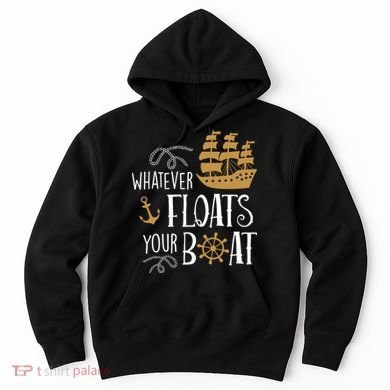 Whatever Floats Your Boat Funny Pirate Ship Hoodie