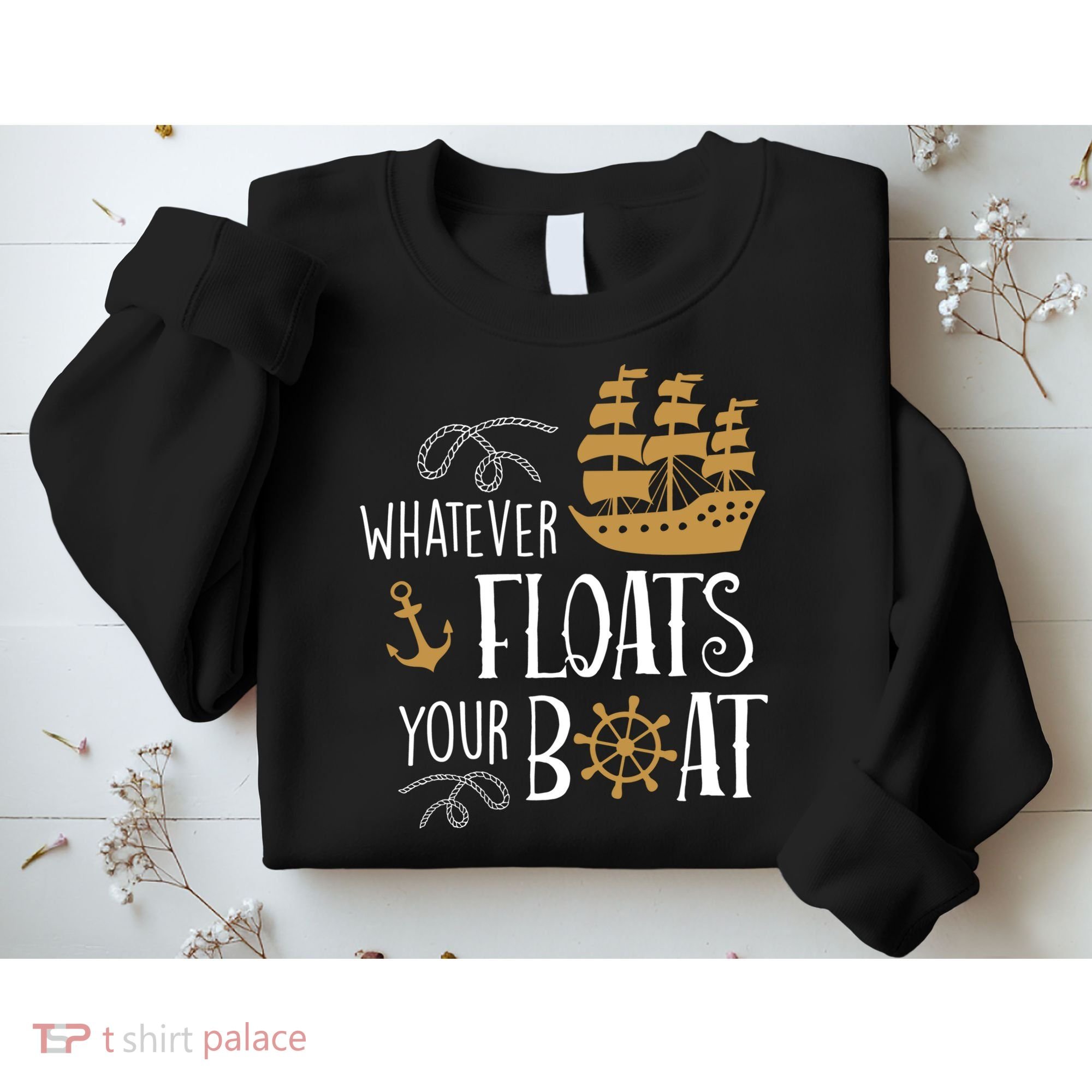 Whatever Floats Your Boat Funny Pirate Ship Sweatshirt