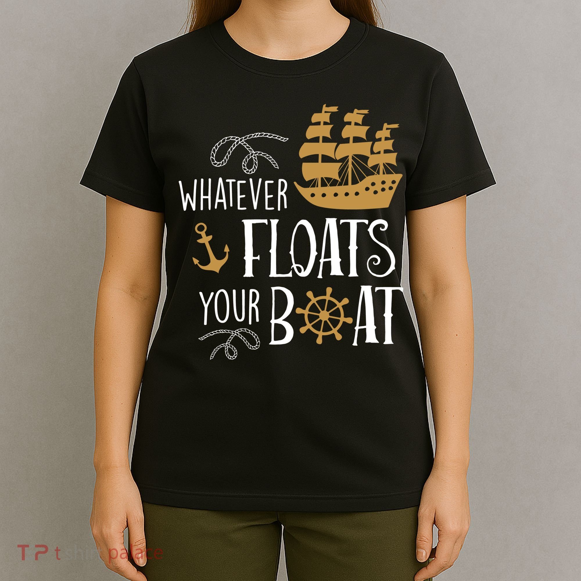 Whatever Floats Your Boat Funny Pirate Ship T-Shirt