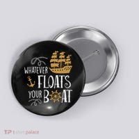 Whatever Floats Your Boat Funny Pirate Ship Button thumb 0