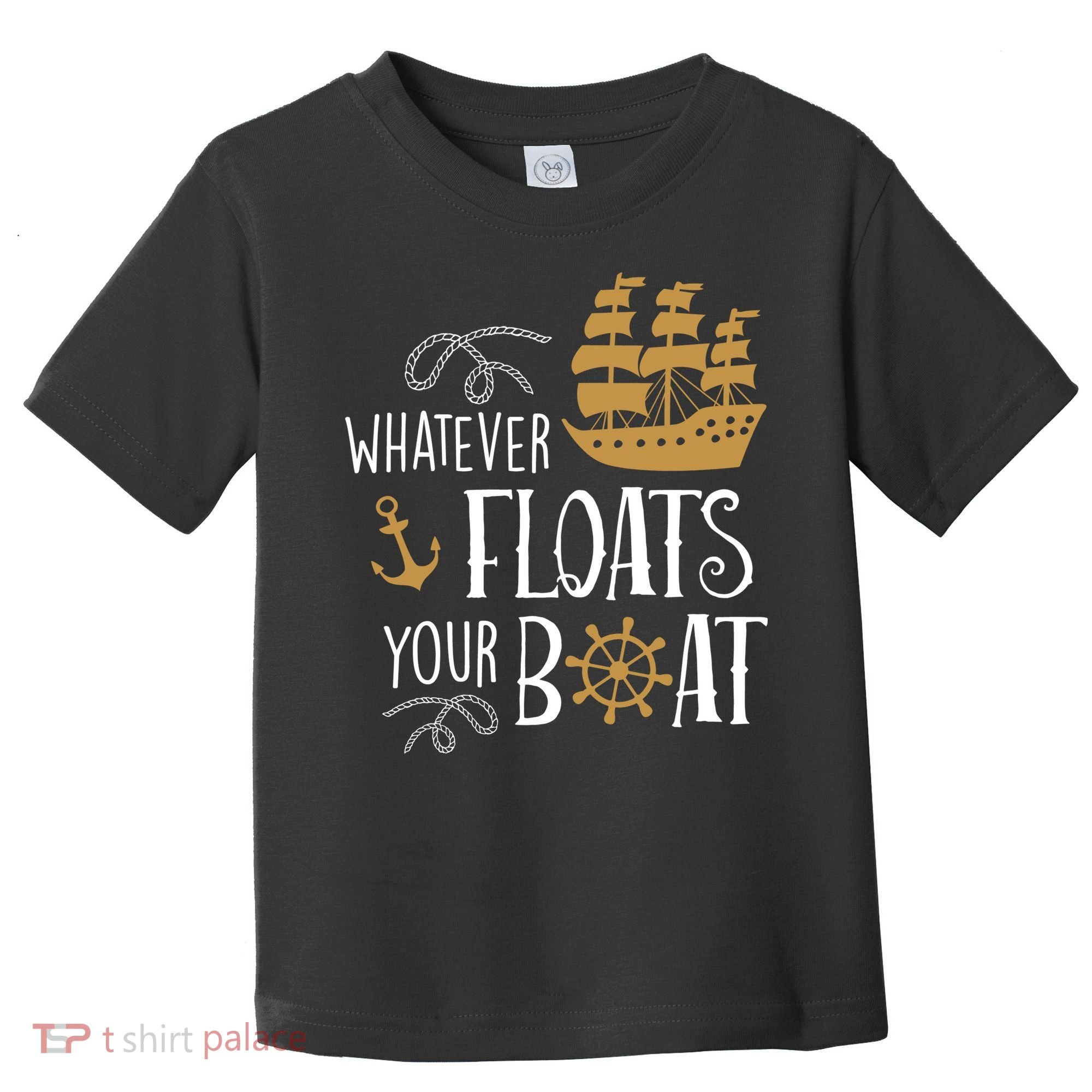 Whatever Floats Your Boat Funny Pirate Ship Toddler T-Shirt