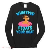 Whatever Floats Your Goat Long Sleeve Shirt thumb 0