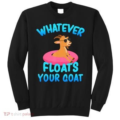 Whatever Floats Your Goat Sweatshirt